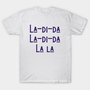 La-di-da T-Shirt